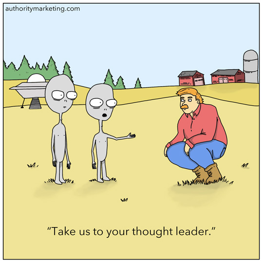 Authority Marketing Cartoon: Take us to your thought leader | Authority  Marketing