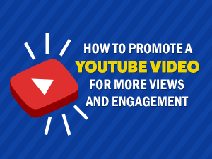 How To Promote a YouTube Video
